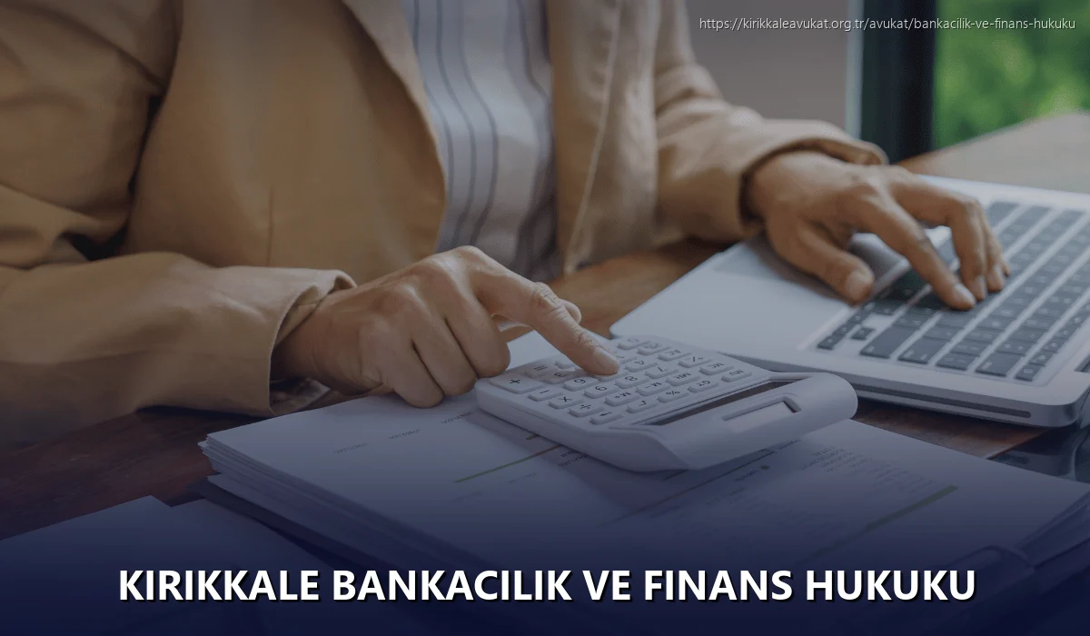 Kırıkkale Bankacılık ve Finans Hukuku