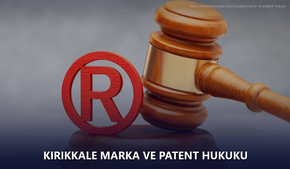 Kırıkkale Marka ve Patent Hukuku