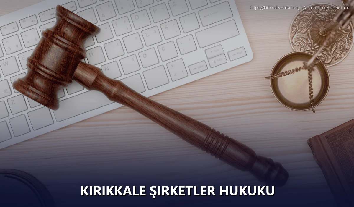 Kırıkkale Şirketler Hukuku