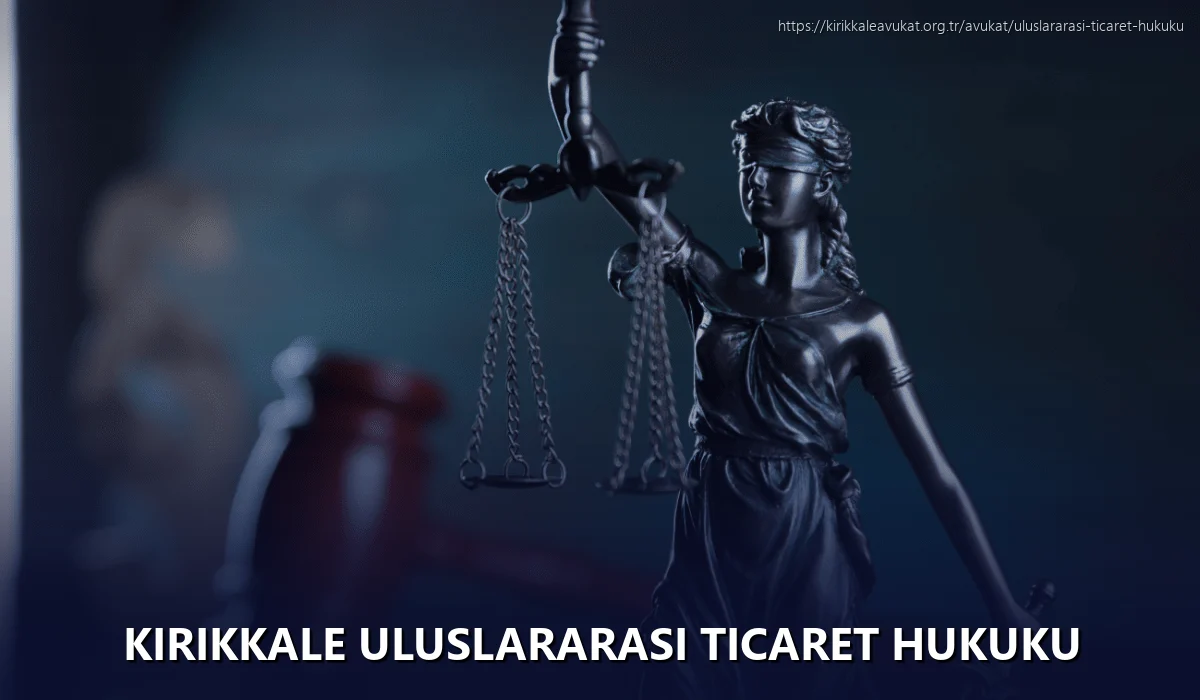Kırıkkale Uluslararası Ticaret Hukuku